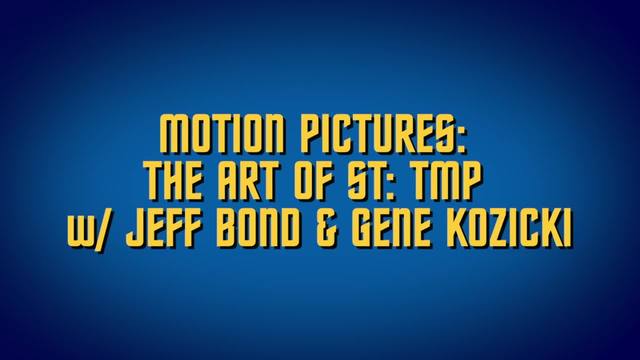 Motion Pictures: The Art of St: TMP w/ Jeff Bond & Gene Kozicki