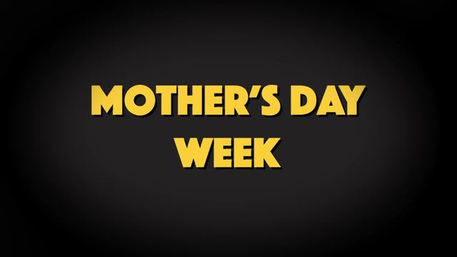 Mother's Day Week