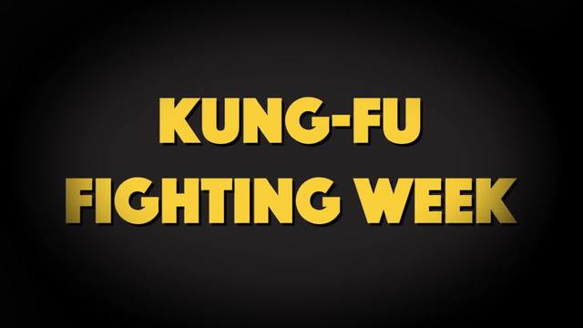Kung-Fu Fighting Week