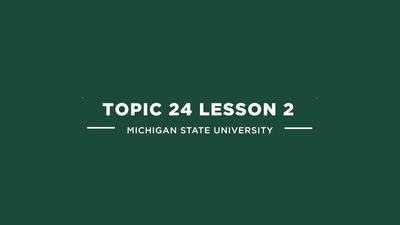 topic 24 lesson 2 - MSU MediaSpace